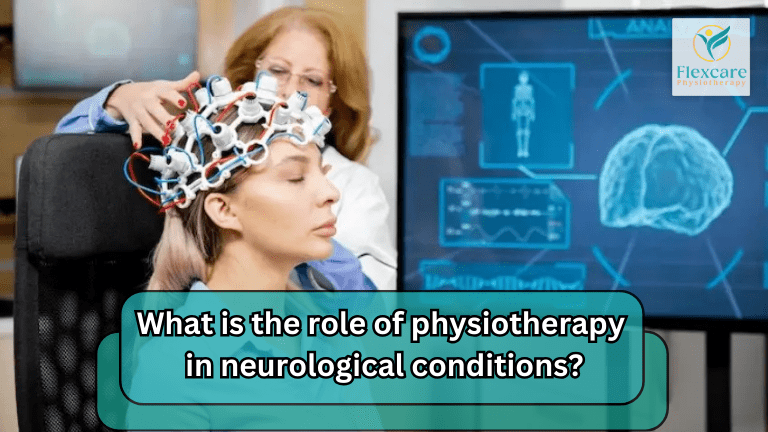 Role of Physiotherapy in Neurological Conditions